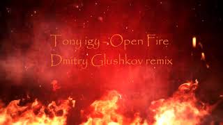 Video thumbnail of "Tony igy - Open Fire (Dmitry Glushkov remix)"