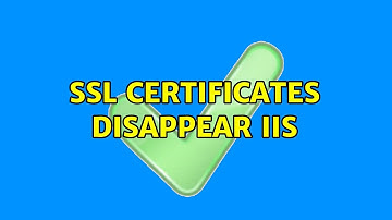 ssl certificates disappear IIS (14 Solutions!!)