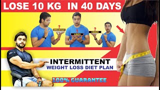 Lose 10 kg in 40 days✅ guaranteed || intermittent weight loss diet
plan