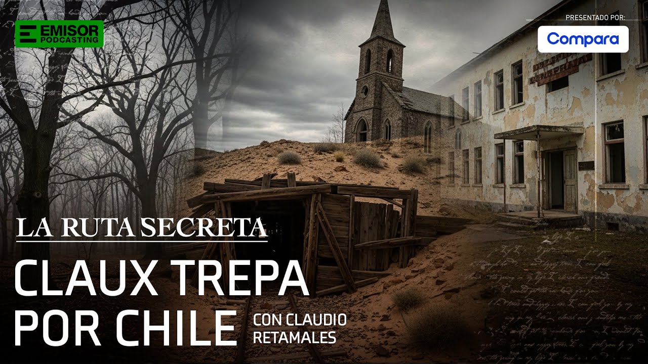 Claux.7 trepa por Chile | La Ruta Secreta con Francisco Ortega