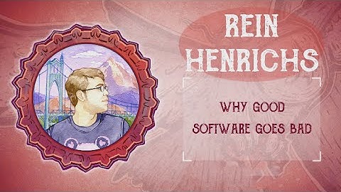 Ruby On Ales 2016: Why Good Software Goes Bad by Rein Henrichs