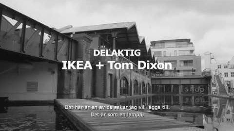 DELAKTIG plattform: Tom Dixon och IKEA om samarbetet