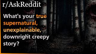 What's your true supernatural, unexplainable, downright creepy story? | Askreddit | Hollow knight