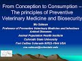 From conception to consumptionthe principles of preventive veterinary medicine and biosecurity