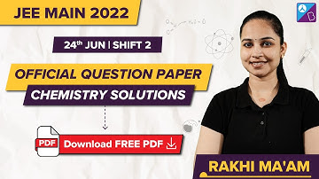 JEE Mains 2022 (24 June, Shift 2) Official Chemistry Question Paper Solutions, Analysis & Answer Key