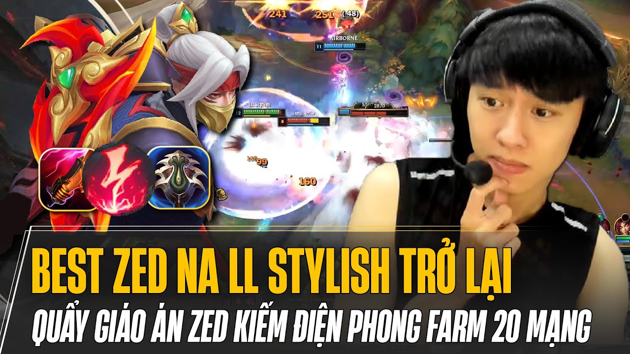 PROVIEW BEST ZED NA LL STYLISH QUẨY GIÁO ÁN ZED KIẾM ĐIỆN PHONG FARM 20 MẠNG GÁNH TEAM CỰC KHÉT