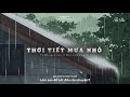 [VietsubLyrɪc] Thời Tiết Mưa Nhỏ - Từ Mộng Viên ft Noisemakers (小雨天气 - 徐梦圆 ft 嘿人李逵Noisemakers)