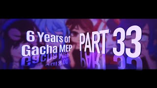 Part 33 || 6 Years of Gacha MEP || #syt6yearsofgachamep