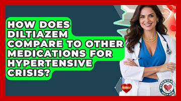 How Does Diltiazem Compare To Other Medications For Hypertensive Crisis? - Hypertension Help Hub