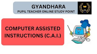 COMPUTER ASSISTED INSTRUCTIONS (C.A.I) FOR B.ED,D.ELD ,M.A.EDUCATION , TET, CTET,