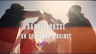 Barbe Rousse - On Continue à Boire (Vidéoclip Officiel)