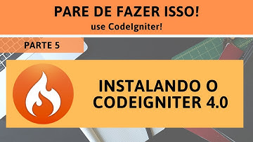 #05 - Pare de fazer isso! Use CodeIgniter! - Instalando o CodeIgniter 4.0 - Parte 5/13