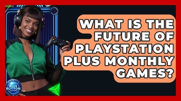 What Is The Future Of PlayStation Plus Monthly Games? - Blue Button Gaming