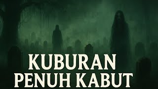 Kisah horor: Kuburan Penuh Kabut @Changciment-xl2bs