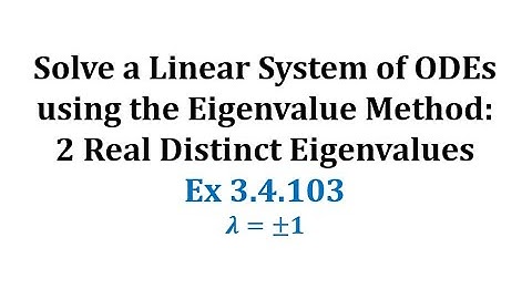 (3.4.103) Solve a Linear System of ODEs using the Eigenvalue Method: Real, Distinct Eigenvalues