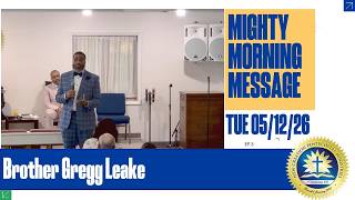 New Creation Pentecostal Ministries Mighty Morning Message - 5/12/26 -Brother Gregg Leake