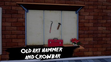How to Get Old Art Hammers and Crowbars in Hello Mod Kit!