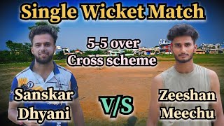 Sanskar Dhyani Vs Meecho Single Wicket Cross Scheme