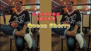 Waithaka Mboce  -  Kiunuhu  (Cover By Queen Sherry)