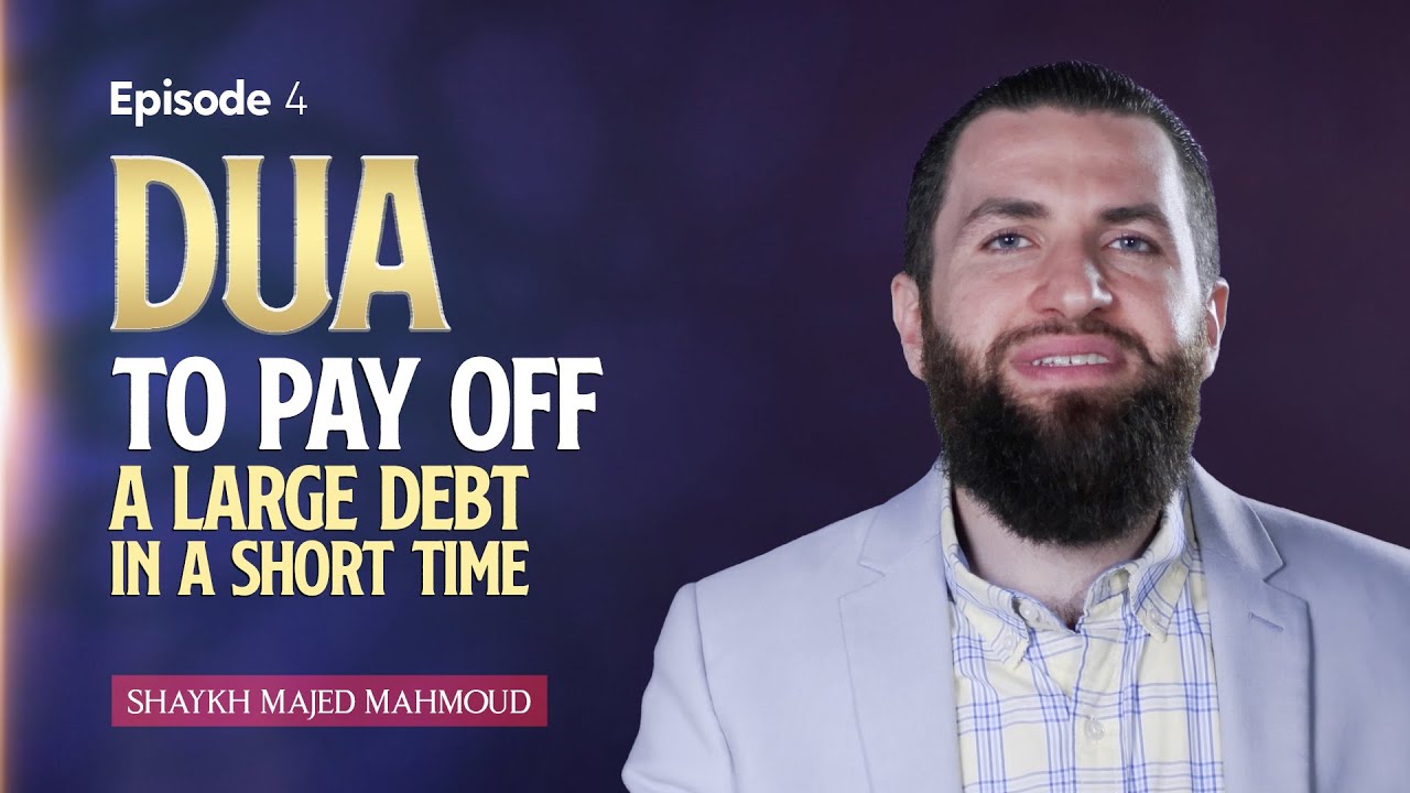 [Ep 4] Dua To Pay Off A Large Debt In A Short Time | Sh. Majed Mahmoud 
