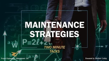 2 minute talks - maintenance strategies overview