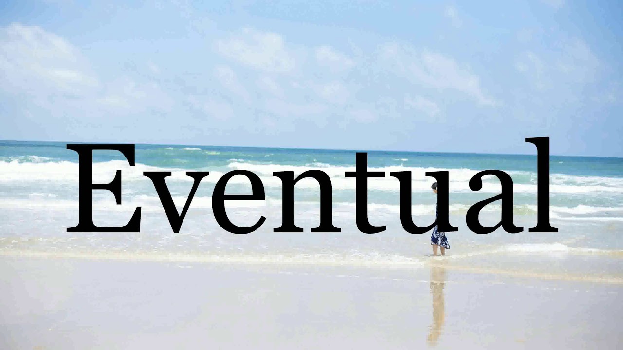 How To Pronounce Eventual🌈🌈🌈🌈🌈🌈Pronunciation Of Eventual YouTube How To Pronounce Eventual🌈🌈🌈🌈🌈🌈Pronunciation Of Eventual YouTube