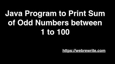 Java Program to Print Sum Of Odd Numbers between 1 to 100