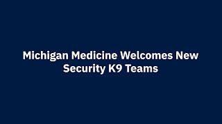 Michigan Medicine Welcomes New Security K9 Teams