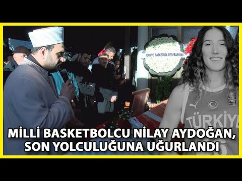 Milli Basketbolcu Nilay Aydoğan, Son Yolculuğuna Uğurlandı