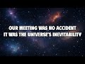 Our Meeting Was No AccidentIt - Was the Universe’s Inevitability #universe #astrology