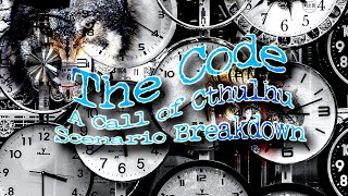 Call of Cthulhu: The Code - Scenario Breakdown