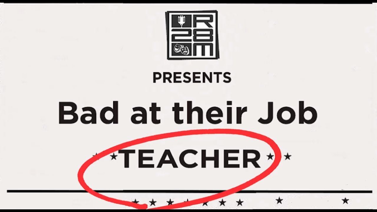 Room28 Presents : Bad at their jobs- TEACHERS