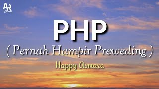 Lirik lagu PHP ( Pernah Hampir Prewedding ) - Happy Asmara (Lyrics Music)