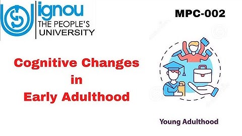 Cognitive Changes in Early adulthood (MPC-002)
