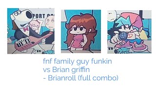 fnf family guy funkin vs Brian griffin - Brianroll (FC full combo)