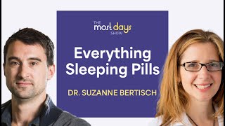 Everything Sleeping Pills With Dr. Suzanne Bertisch