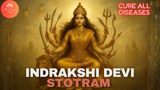 Indrakshi Devi Stotra | Cure Diseases, Remove Fears \u0026 Attract Prosperity