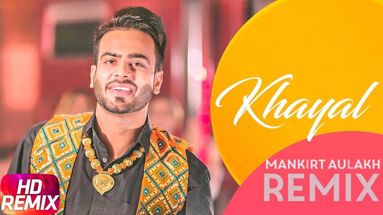 Khayal  Remix  Mankirt Aulakh  Sabrina Bajwa  Sukh Sanghera  Latest Remix Song 2018