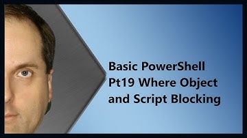 Basic PowerShell Pt19 Where Object and Script Blocking