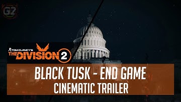 The Division 2 | Black Tusk - End Game Cinematic Trailer