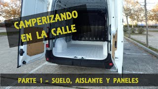 Camperización de furgoneta en la calle. Parte 1  Suelo, Aislante y Paneles