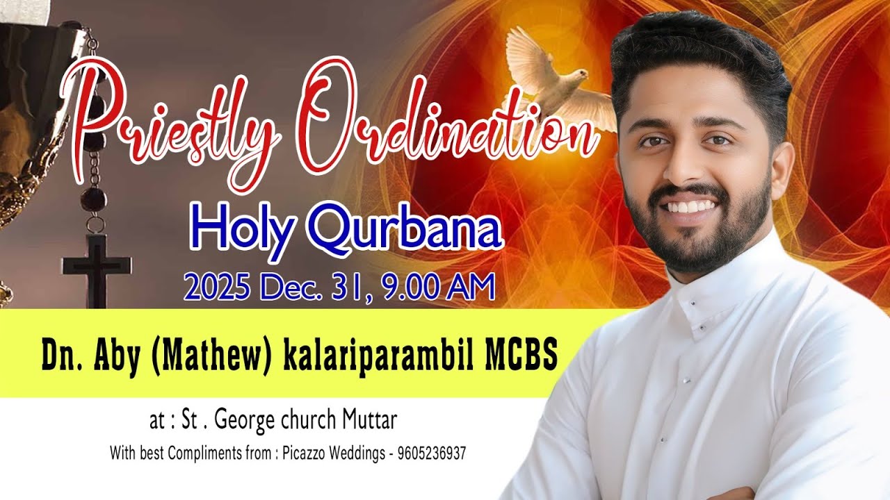 PRIESTLY ORDINATION HOLY QURBANA. Dn ABY (MATHEW) KALARIPARAMBIL MCBS