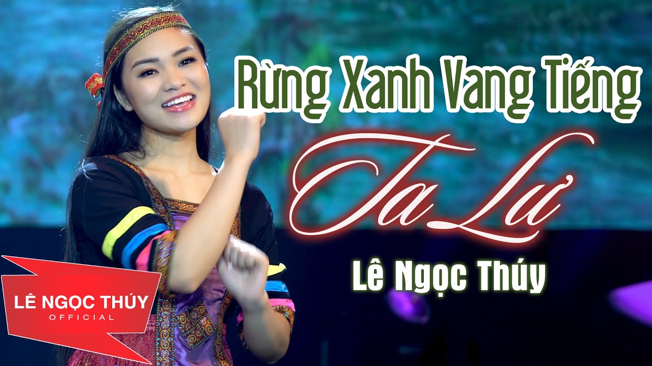 RỪNG XANH VANG TIẾNG TA LƯ - Lê Ngọc Thúy (Sơn Ca Miền Sơn Cước) || Nhạc Cách Mạng Tây Bắc Hay Nhất