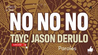 Tayc Feat Jason Derulo - No No No No (Paroles)