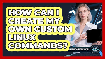 How Can I Create My Own Custom Linux Commands? - All About Operating Systems