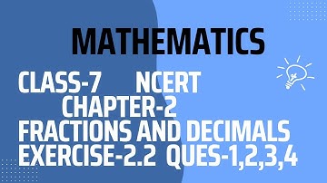 MATHEMATICS|| CLASS-7|| NCERT  ||CHAPTER-2 || FRACTIONS AND DECIMALS|| EXERCISE-2.2 ||Ques-1,2,3,4||