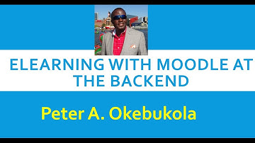 Elearning with Moodle at the Backend by Peter A. Okebukola