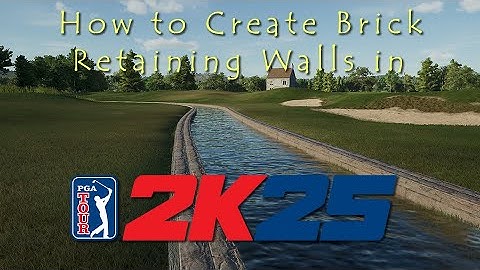 How to Create Brick Retaining Walls in PGATOUR2K25