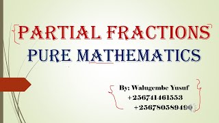 Partial Fractions:- UACE Pure Mathematics (For Advanced level)
