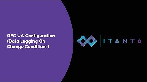 How to Configure OPC UA Data Logging On Change Conditions in Itanta